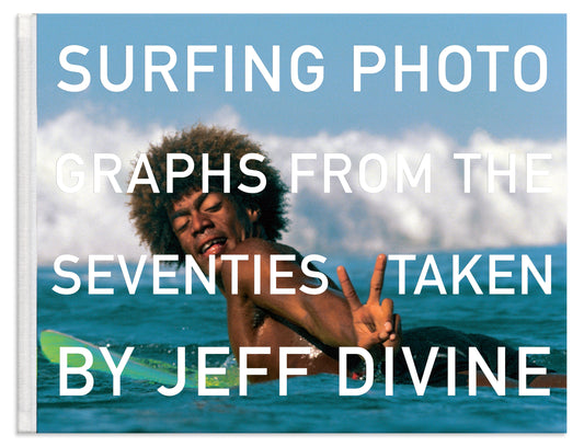 Book: Jeff Divine Surfing Photographs from the 70's